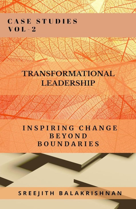 Transformational Leadership: Case Study Vol-2